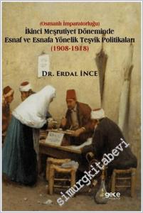 İkinci Meşrutiyet Döneminde Esnaf ve Esnafa Yönelik Teşvik Politikaları (1908 - 1918) -        2025