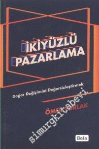 İkiyüzlü Pazarlama: Değer Değişimini Değersizleştirmek -