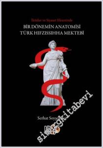 İktidar ve Siyaset Ekseninde Bir Dönemin Anatomisi Türk Hıfzıssıhha Mektebi -        2024