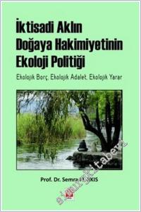 İktisadi Aklın Doğaya Hakimiyetinin Ekoloji Politiği : Ekolojik Borç Ekolojik Adalet Ekolojik Yarar -        2025