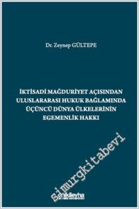 İktisadi Mağduriyet Açısından Uluslararası Hukuk Bağlamında Üçüncü Dünya Ülkelerinin Egemenlik Hakkı -        2024