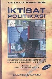 İktisat Politikası: Keynesyen, Yeni Cambridge ve Monetarist Makroekonomik Modeller -