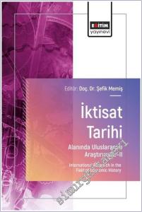İktisat Tarihi Alanında Uluslararası Araştırmalar - 2 = International Research in the Field of Economic History -        2025