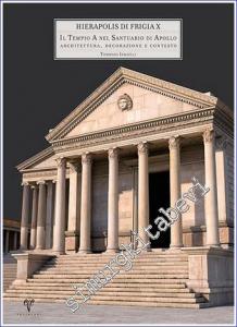 Il Tempio A nel Santuario di Apollo : Architettura, Decorazione e Contesto - Hierapolis di Frigia 10 -        2017