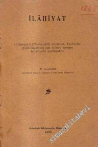 İlahiyat: Bağdatlı Ebulberekat Namındaki Feylesofun Kitabülmuteber'inin Üçüncü Kısmının Tercemesi Muhtevidir -        1932