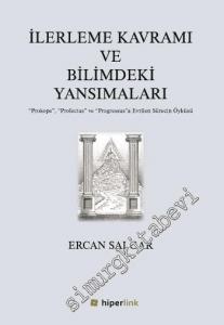 İlerleme Kavramı ve Bilimdeki Yansımaları: Prokope, Profectus ve Progressus'a Evrilen Sürecin Öyküsü -