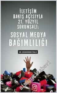 İletişim Bakış Açısıyla 21. Yüzyıl Sorunsalı - Sosyal Medya Bağımlılığı -        2024