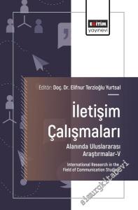 İletişim Çalışmaları Alanında Uluslararası Araştırmalar - 5 = International Research in the Field of Communication Studies -        2025