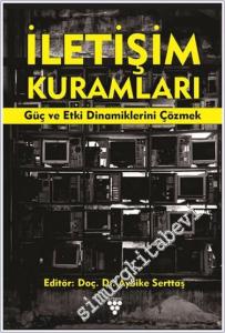 İletişim Kuramları : Güç ve Etki Dinamiklerini Çözmek -        2023