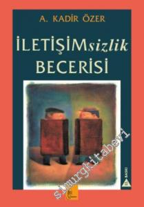 İletişimsizlik Becerisi -