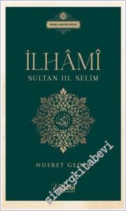 İlhami - Sultan 3. Selim : Osmanlı Hanedan Şairleri 10 -        2021
