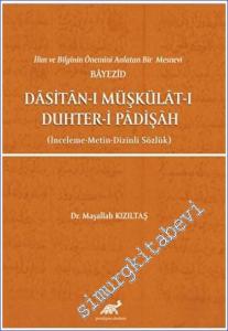 İlim ve Bilginin Önemini Anlatan Bir Mesnevi Bayezid Dasitan-ı Müşkülat-ı Duhter-i Padişah : İnceleme Metin Dizinli Sözlük -        2023