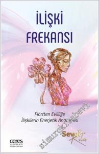 İlişki Frekansı : Flörtten Evliliğe İlişkilerin Enerjetik Anatomisi -        2025