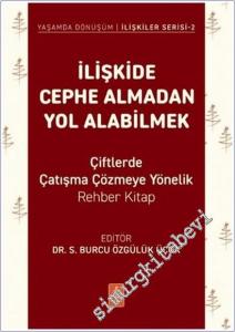 İlişkide Cephe Almadan Yol Alabilmek : Çiftlerde Çatışma Çözmeye Yönelik Rehber Kitap -        2025