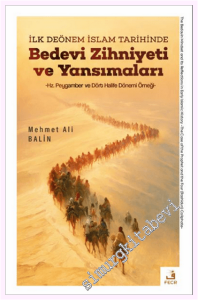 İlk Dönem İslam Tarihinde Bedevi Zihniyeti ve Yansımaları : Hz. peygamber ve Dört Halife Dönemi Örneği -