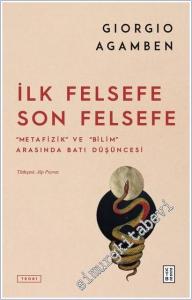 İlk Felsefe Son Felsefe : Metafizik ve Bilim Arasındaki Batı Felsefesi -        2025