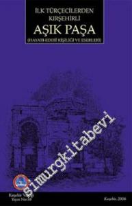 İlk Türkçecilerden Kırşehirli Aşık Paşa (Hayatı - Edebi Kişiliği ve Eserleri) -