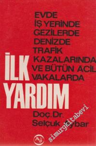 İlk Yardım: Evde, İş Yerinde, Gezilerde, Denizde, Trafik Kazalarında, Ve Bütün Acil Vakalarda -        1966
