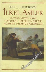 İlkel Asiler: 19. ve 20. Yüzyıllarda Toplumsal Hareketin Arkaik Biçimleri Üzerine İncelemeler -        2025