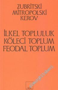 İlkel Topluluk, Köleci Toplum, Feodal Toplum -        2019