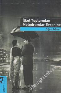 İlkel Toplumdan Melodramlar Evrenine -