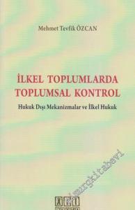 İlkel Toplumlarda Toplumsal Kontrol: Hukuk Dışı Mekanizmalar ve İlkel Hukuk  -
