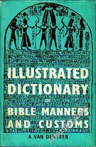 Illustrated Dictionary of Bible Manners and Customs  -