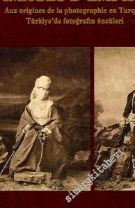 Images d'Empire: Aux Origines de la Photographie en Turquie = Türkiye'de Fotoğrafın Öncüleri - Pierre de Gigard koleksiyonu -        1993