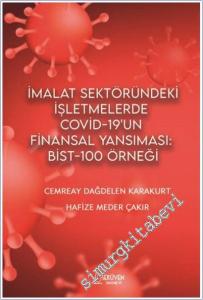 İmalat Sektöründeki İşletmelerde Covid - 19'un Finansal Yansıması: Bist-100 Örneği -        2024