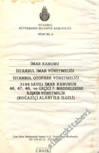İmar Kanunu, İstanbul İmar Yönetmeliği, İstanbul Otopark Yönetmeliği, 3194 Sayılı İmar Kanunun 46, 47, 48 ve Geçici 7. Maddelerine İlişkin Yönetmelik ( Boğaziçi Alanı ile İlgili ) -