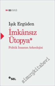 İmkânsız Ütopya : İnsanın Politik Arkeolojisi -        2025