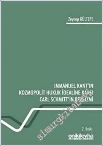 Immanuel Kant'ın Kozmopolit Hukuk İdealine Karşı Carl Schmitt'in Realizmi -        2022