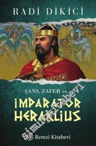İmparator Heraklius: Şans, Zafer ve... -