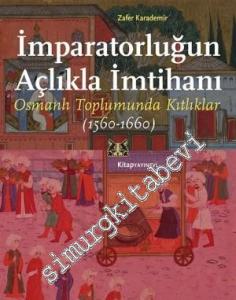 İmparatorluğun Açlıkla İmtihanı: Osmanlı Toplumunda Kıtlıklar 1560 - 1660 -        2024