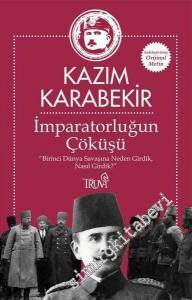 İmparatorluğun Çöküşü : Birinci Dünya Savaşına Neden Girdik, Nasıl Girdik? -