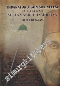 İmparatorluğun Son Nefesi Ulu Hakan Sultan Abdülhamid Han -