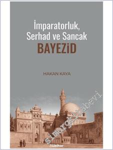 İmparatorluk, Serhad ve Sancak: Bayezid -        2026