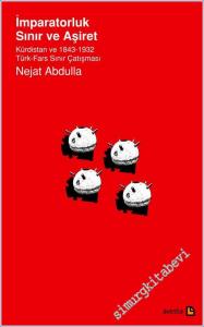 İmparatorluk Sınır ve Aşiret: Kürdistan ve 1873 - 1932 Türk - Fars Sınır Çatışması -        2010