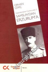 İmparatorluktan Cumhuriyete 2: Samsun'dan Erzurum'a -