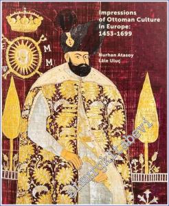 Impressions of Ottoman Culture in Europe 1453 - 1699 -