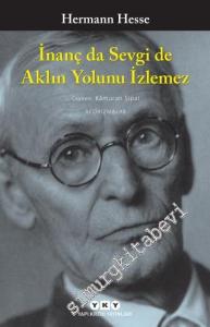 İnanç da Sevgi de Aklın Yolunu İzlemez -