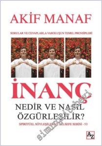 İnanç Nedir ve Nasıl Özgürleşilir: Sorular ve Cevaplarla Varoluşun Temel Prensipleri -        2024
