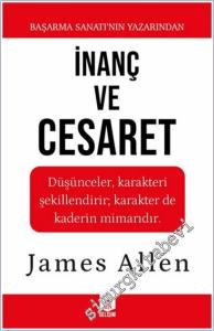İnanç ve Cesaret : Düşünceler Karakteri Şekillendirir Karakter de Kaderin Mimarıdır -        2025