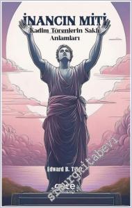 İnancın Miti : Kadim Törenlerin Saklı Anlamları -        2025