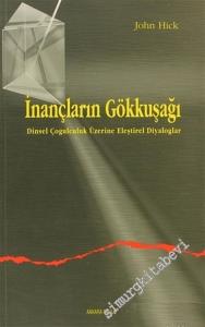 İnançların Gökkuşağı: Dinsel Çoğulculuk Üzerine Eleştirel Diyaloglar -        2002