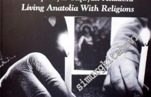 İnançlarıyla Yaşayan Anadolu = Living Anatolia With Religions -