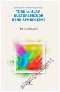 İnanışlar ve Gelenekler Bağlamında Türk ve Slav Kültürlerinde Renk Sembolizmi -        2023