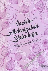 İncir'in Akdeniz'deki Yolculuğu : Konferans Bildirileri -        2019