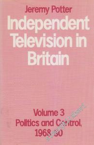 Independent Television in Britain: Volume 3 - Politics and Control 1968 - 1980 -  (Hardcover) -        1989