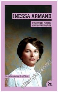 Inessa Armand - Bolşevikler ve Kadın Özgürlük Mücadelesi -        2025